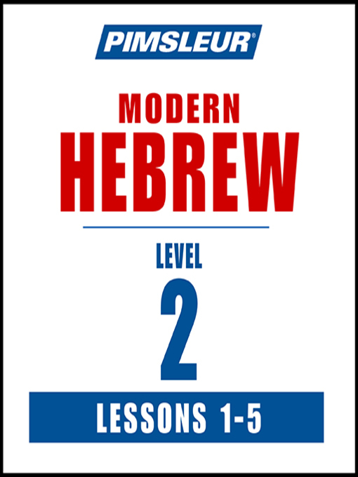 Title details for Pimsleur Hebrew Level 2 Lessons 1-5 by Pimsleur - Available